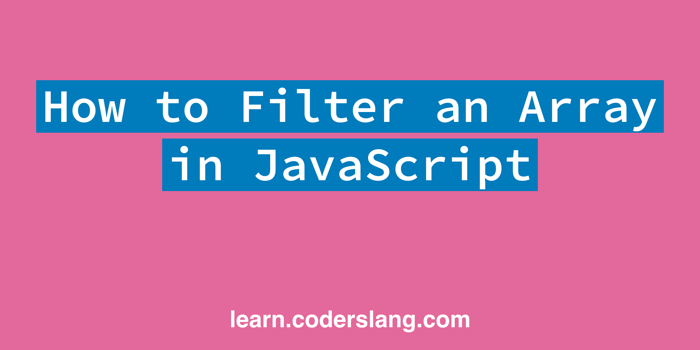 How to Filter an Array in JavaScript
