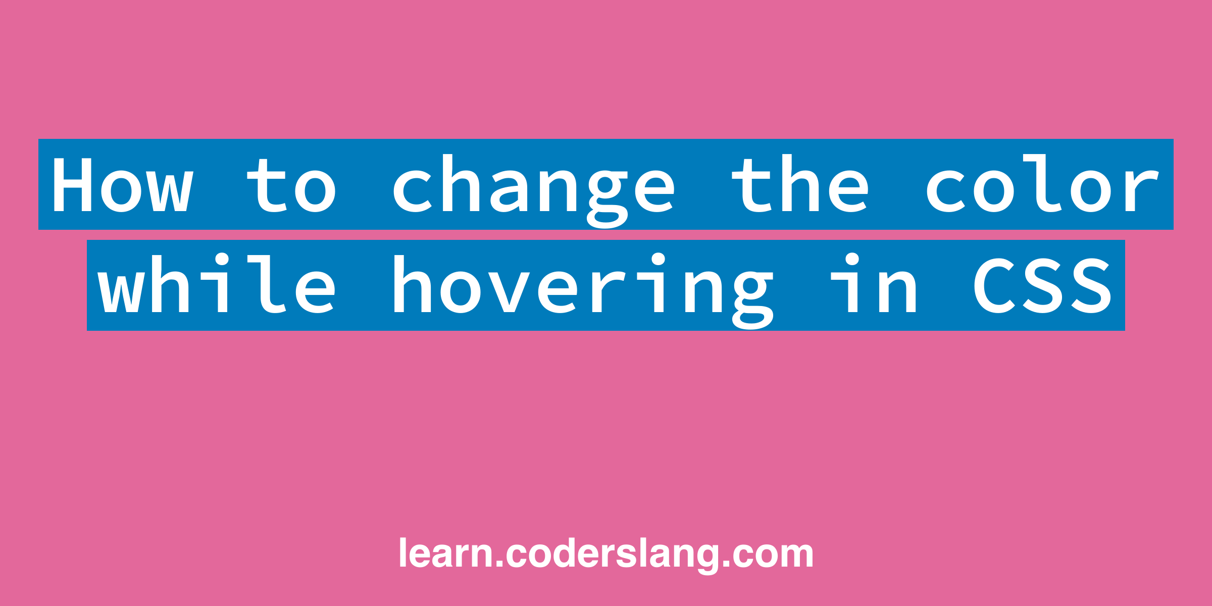How to change the color while hovering in CSS