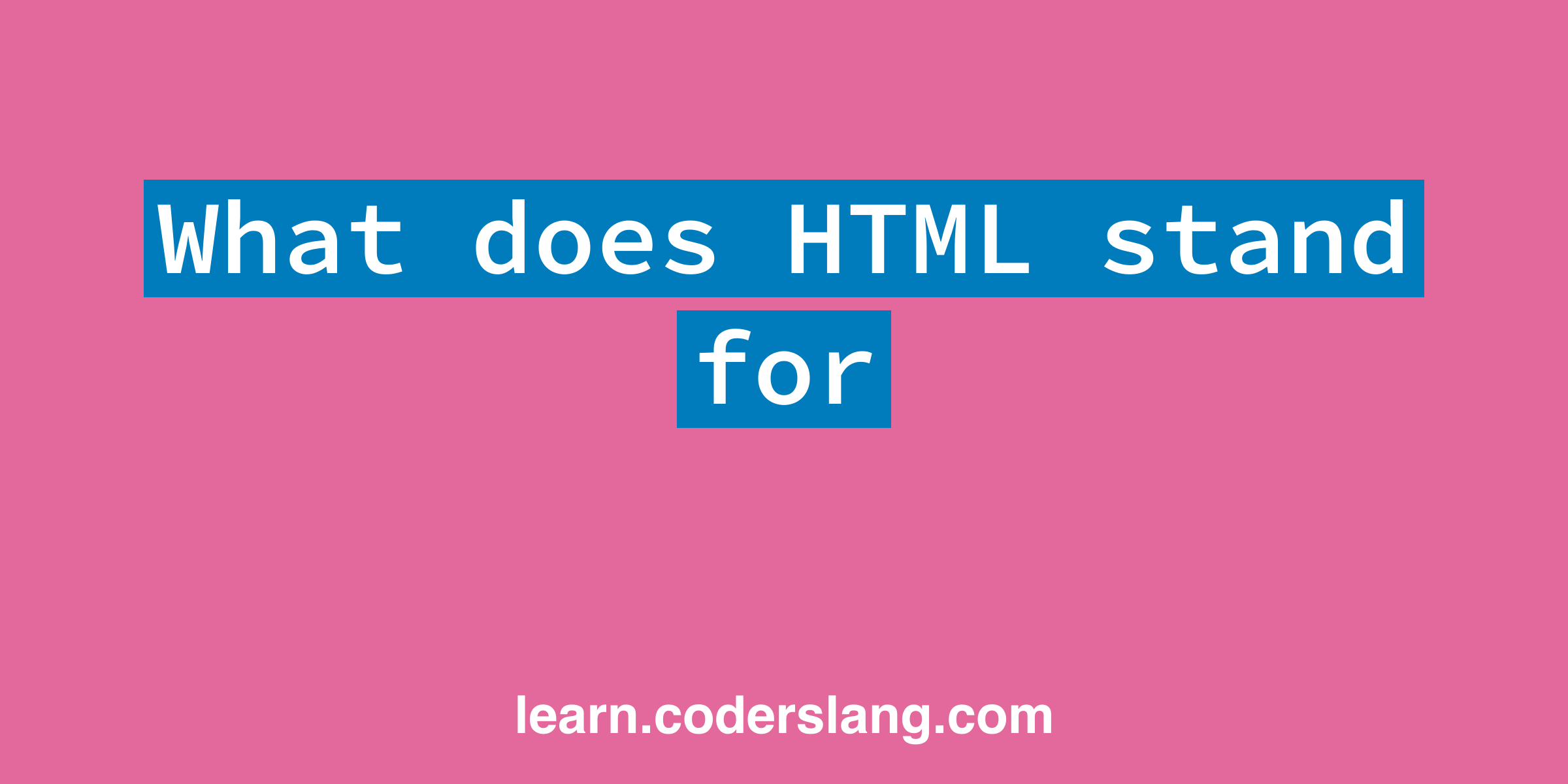 What does HTML stand for