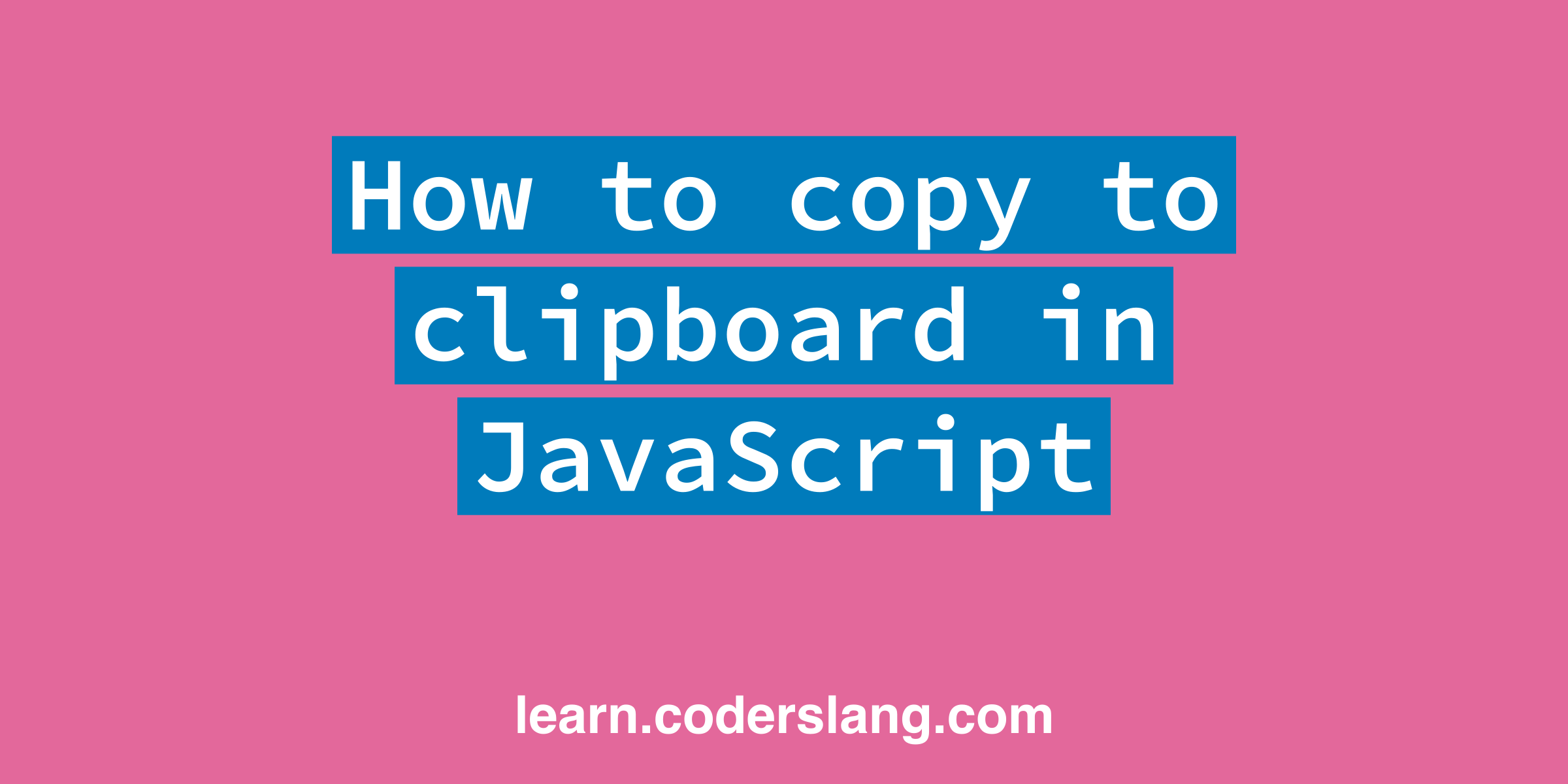 How to copy to clipboard in JavaScript