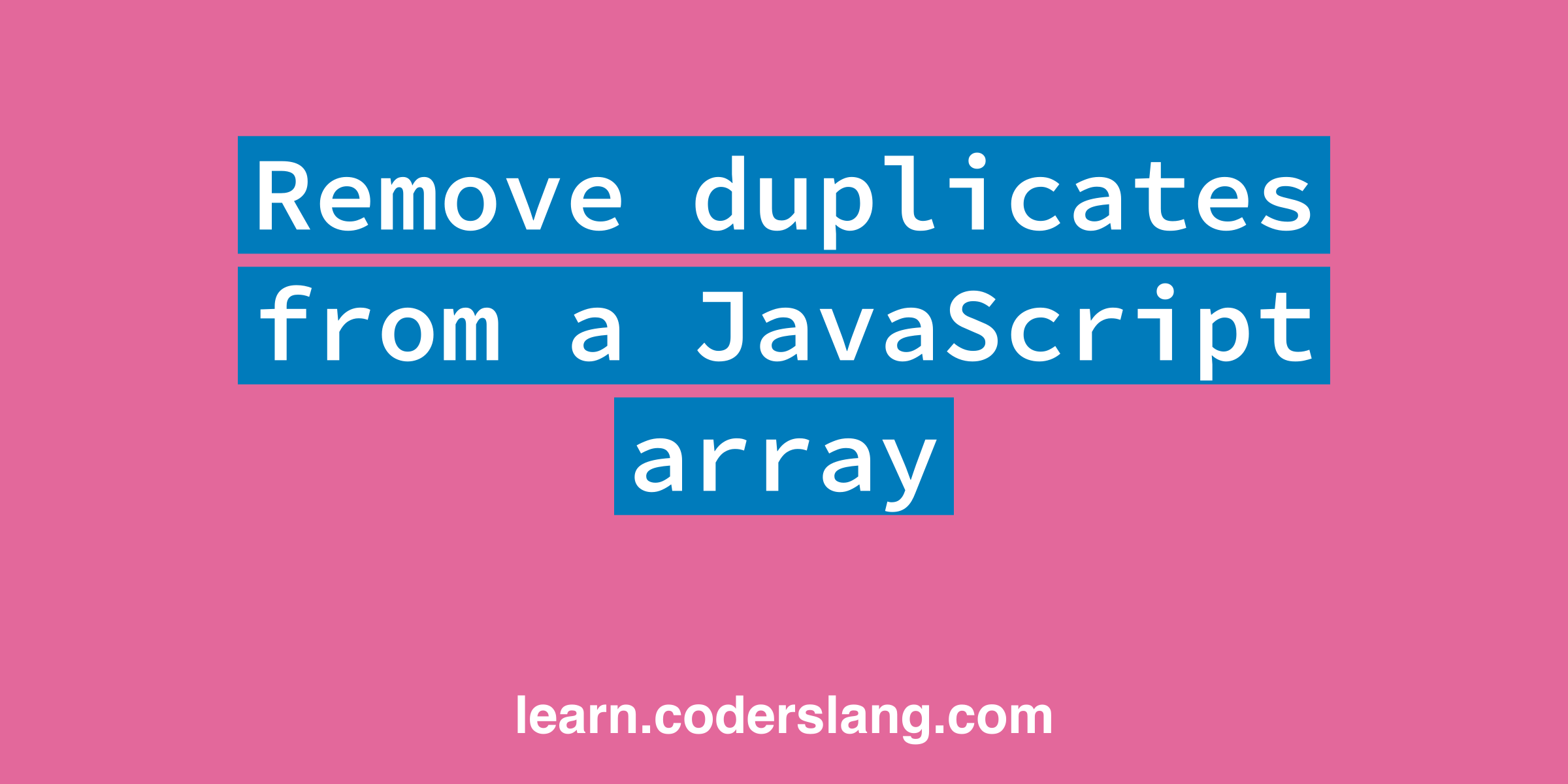 How to remove duplicates from a JavaScript array