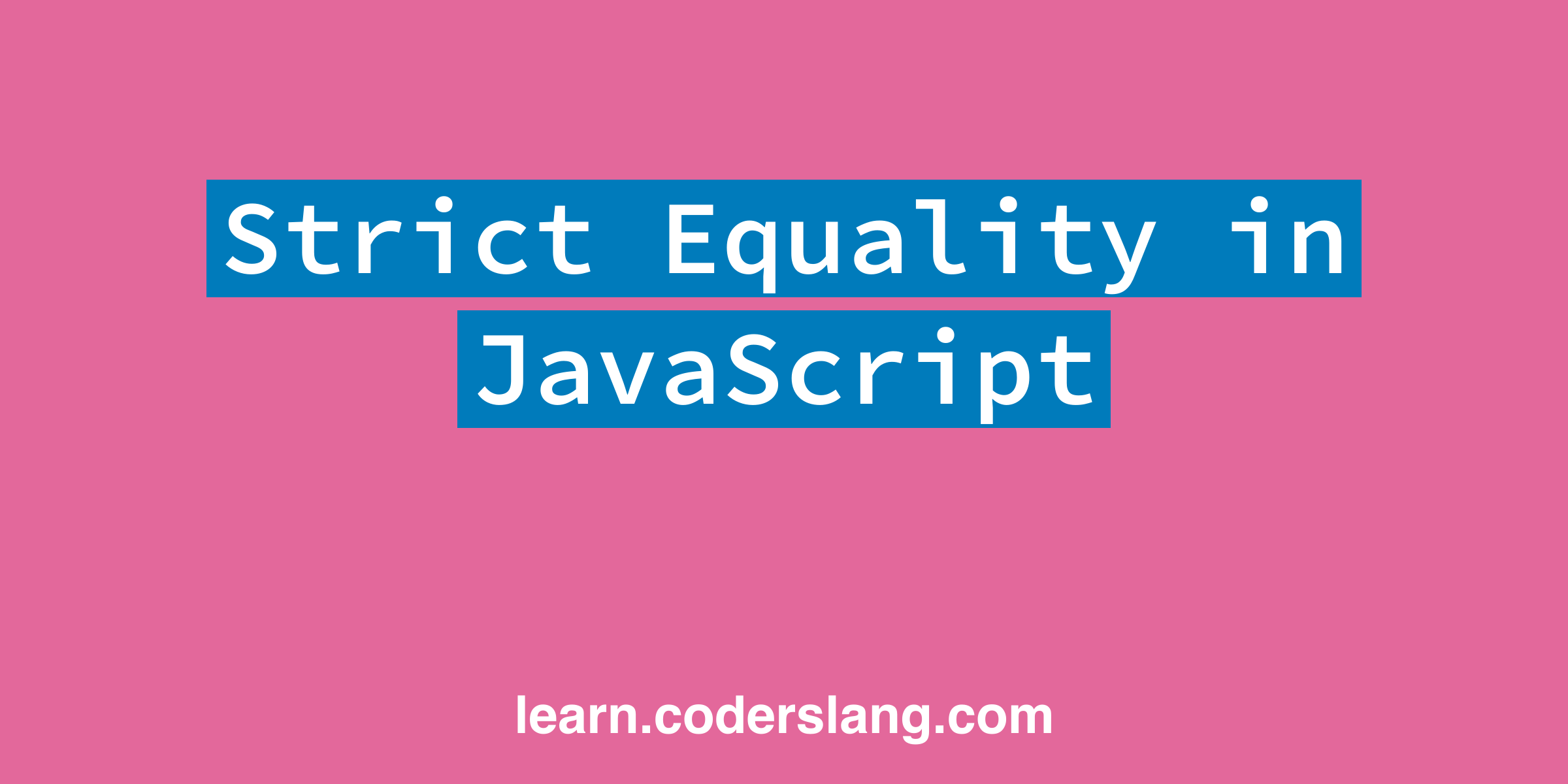 Strict Equality in JavaScript