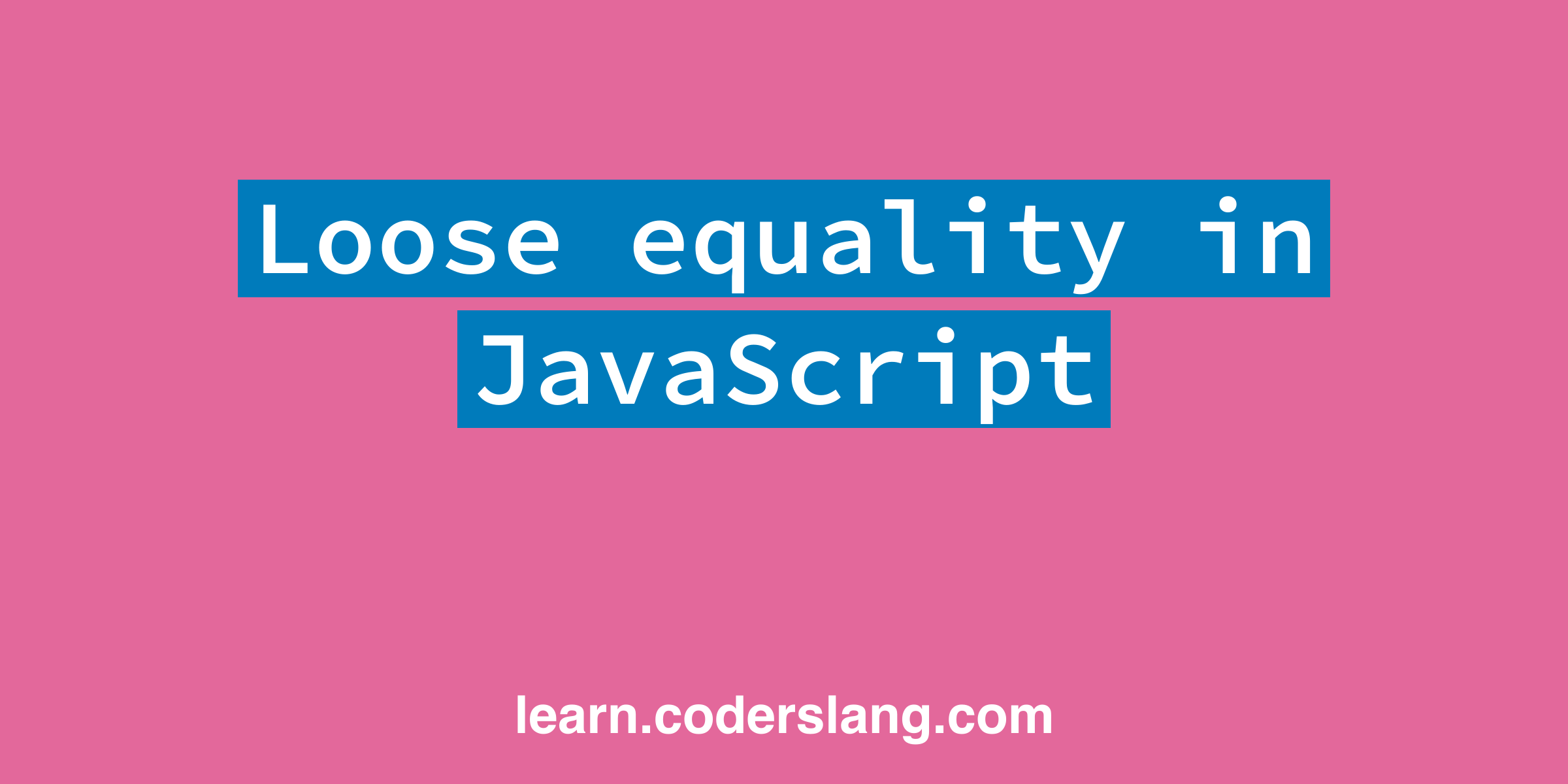 Loose equality in JavaScript