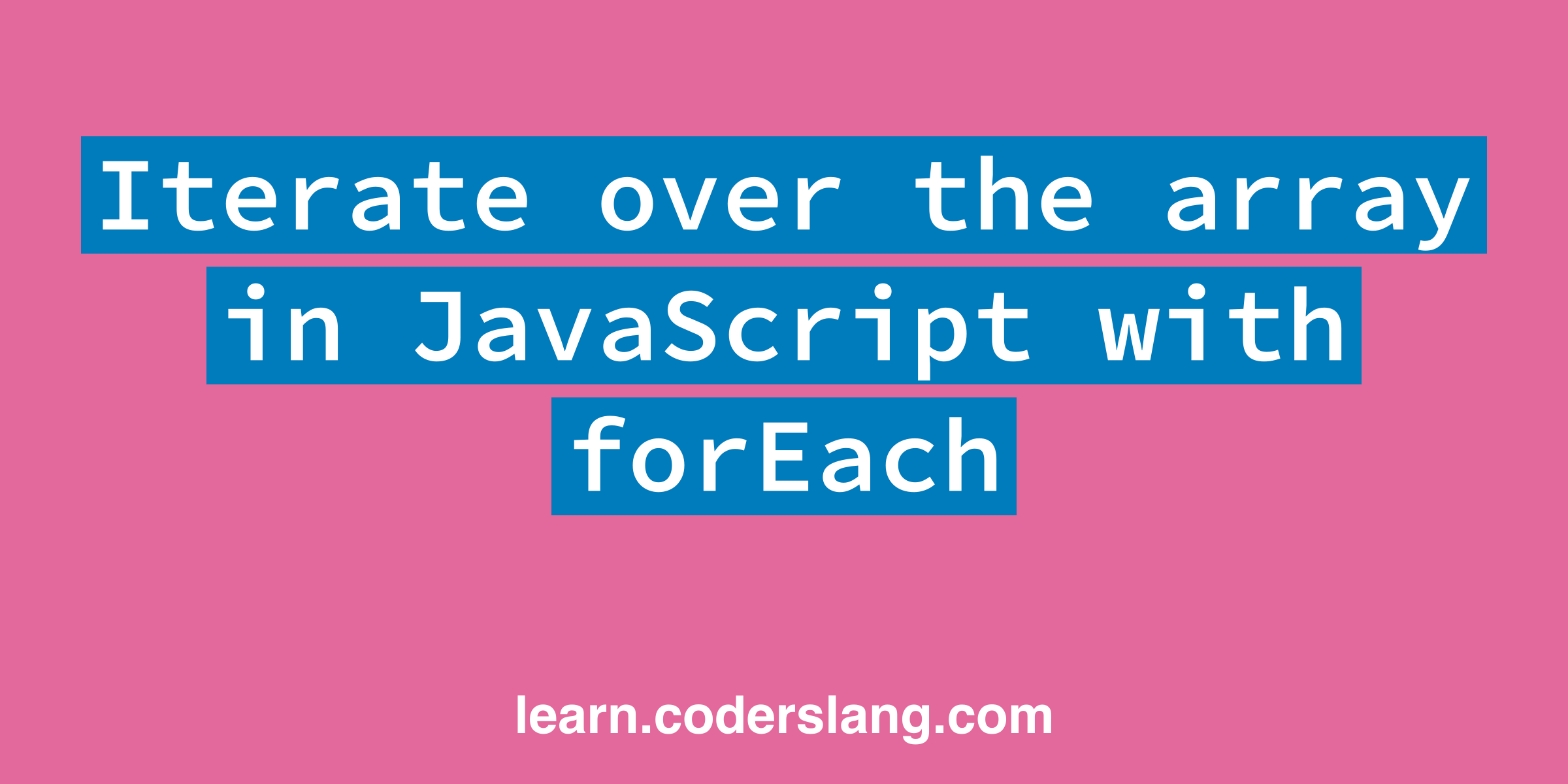 How to iterate over the array in JavaScript with forEach