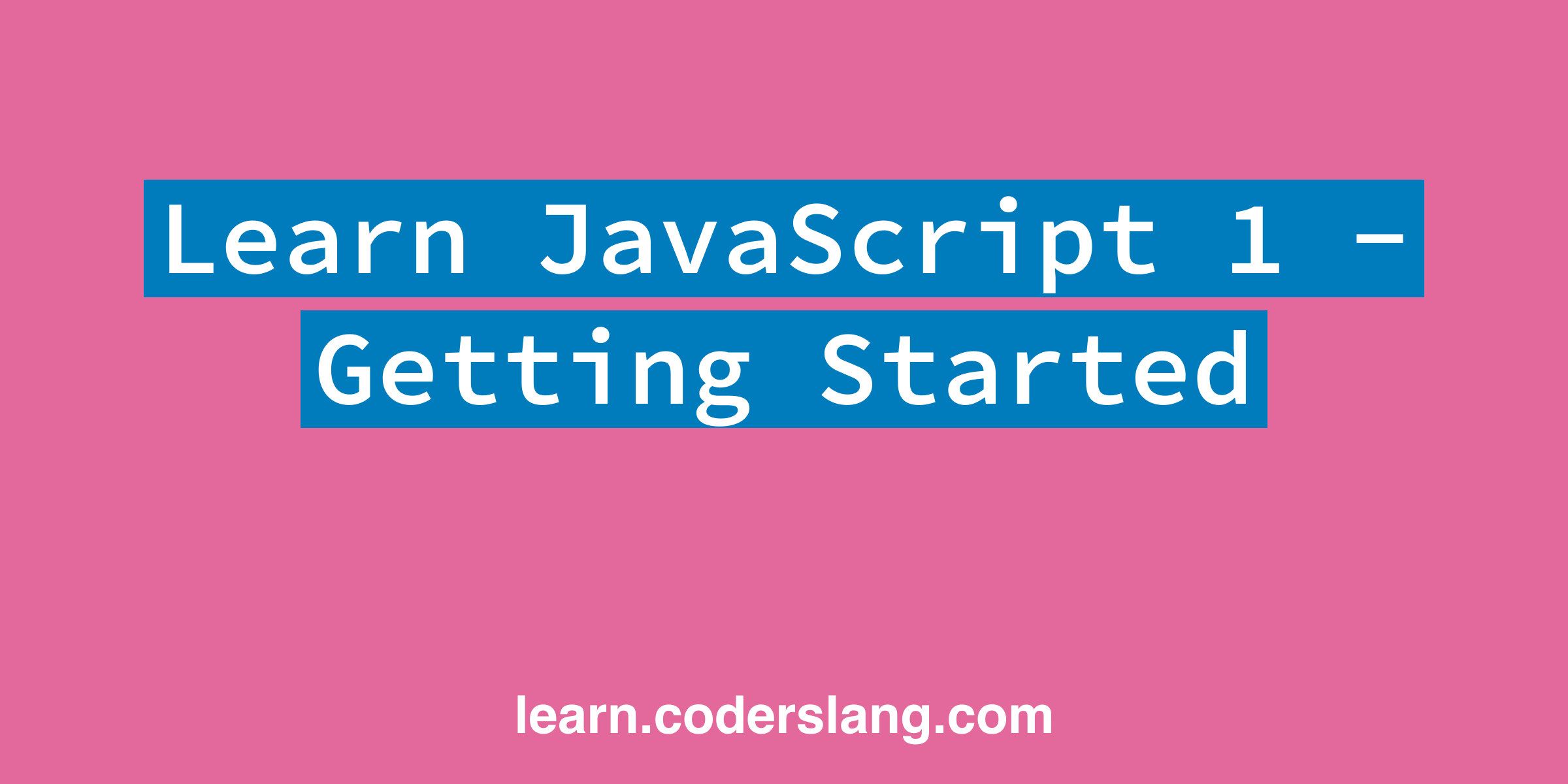 Learn JavaScript. Lesson 1. Getting Started