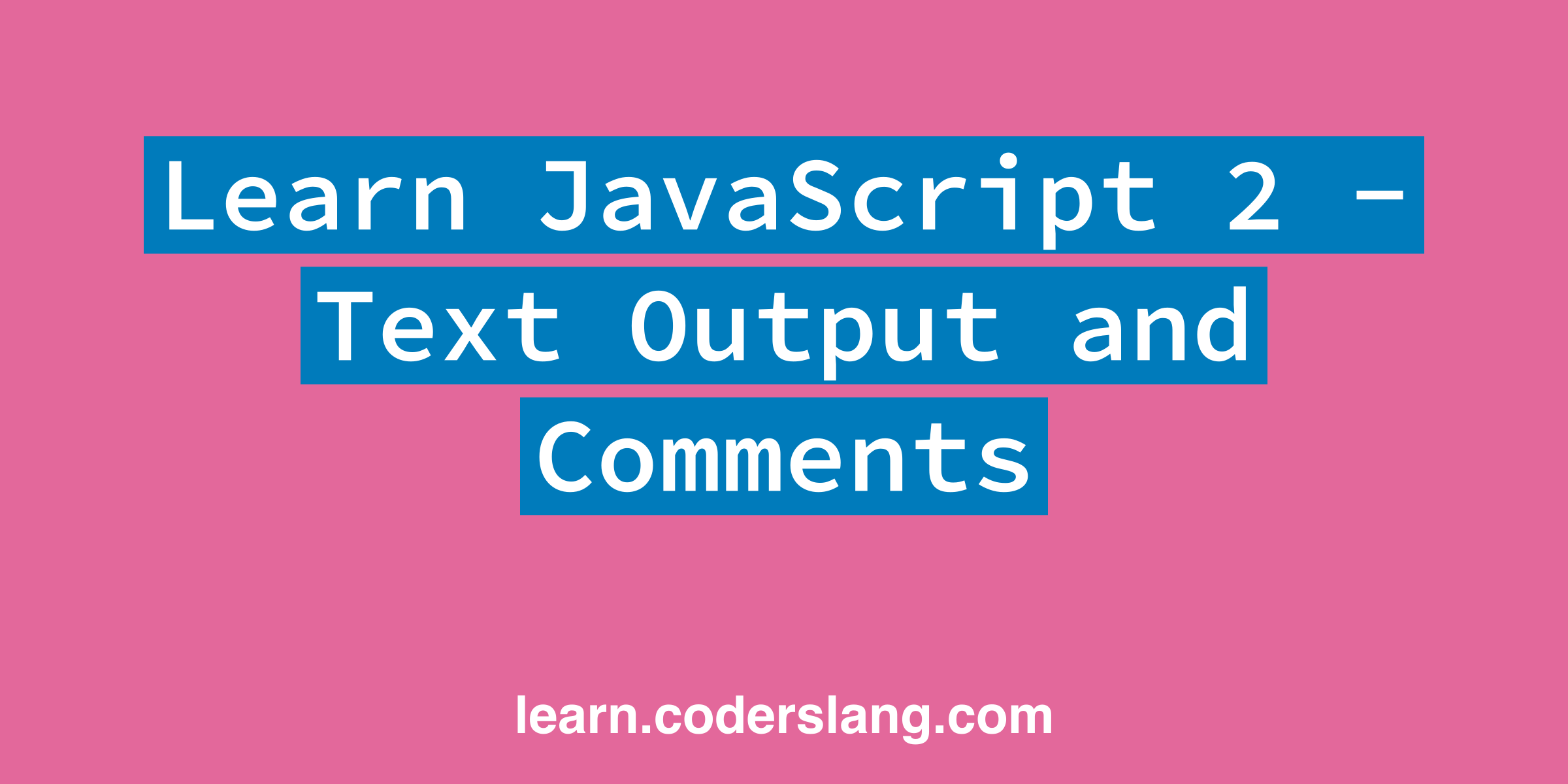Learn JavaScript. Lesson 2. Text Output and Comments image.