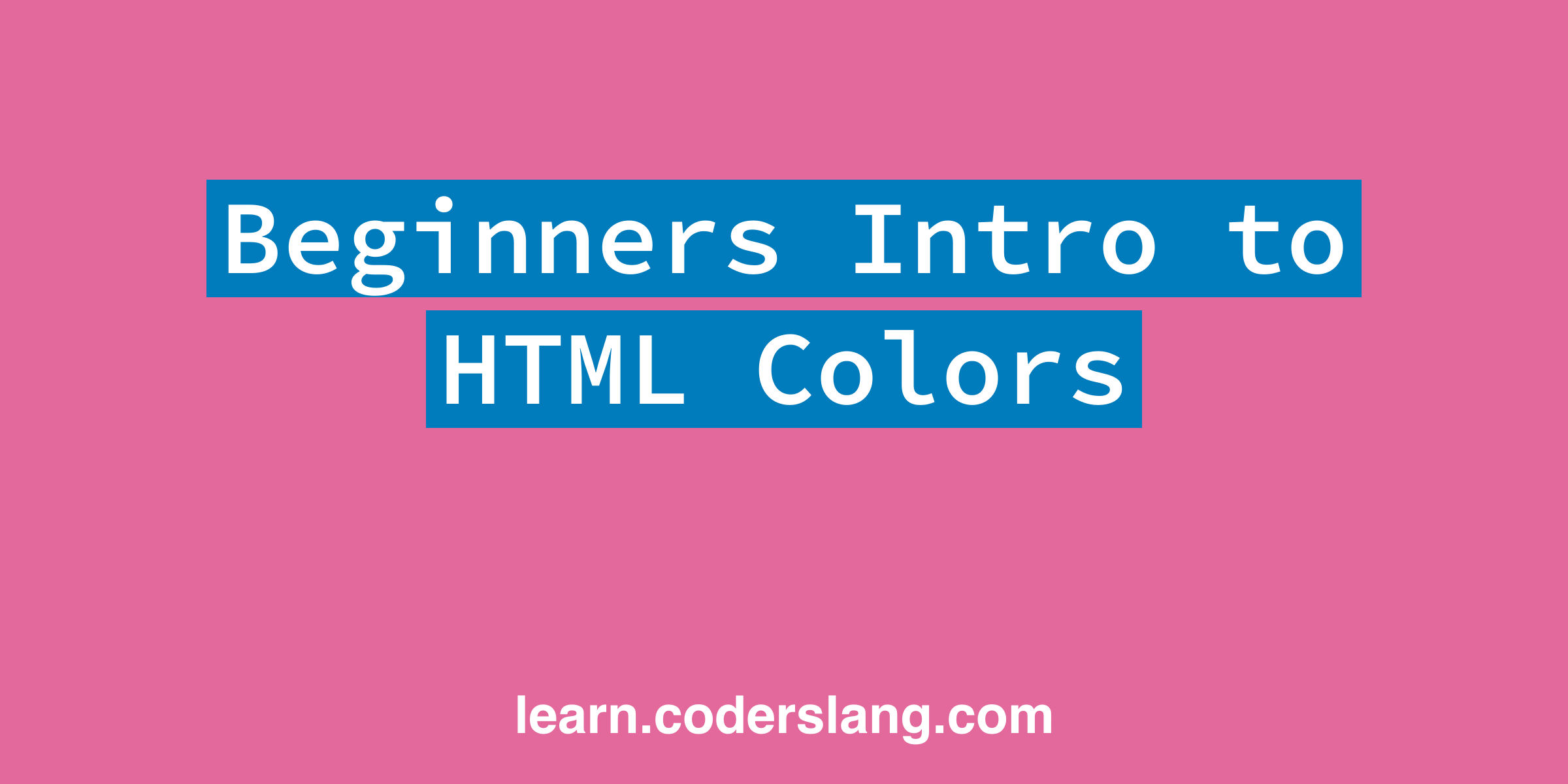 Beginners Intro to HTML Colors