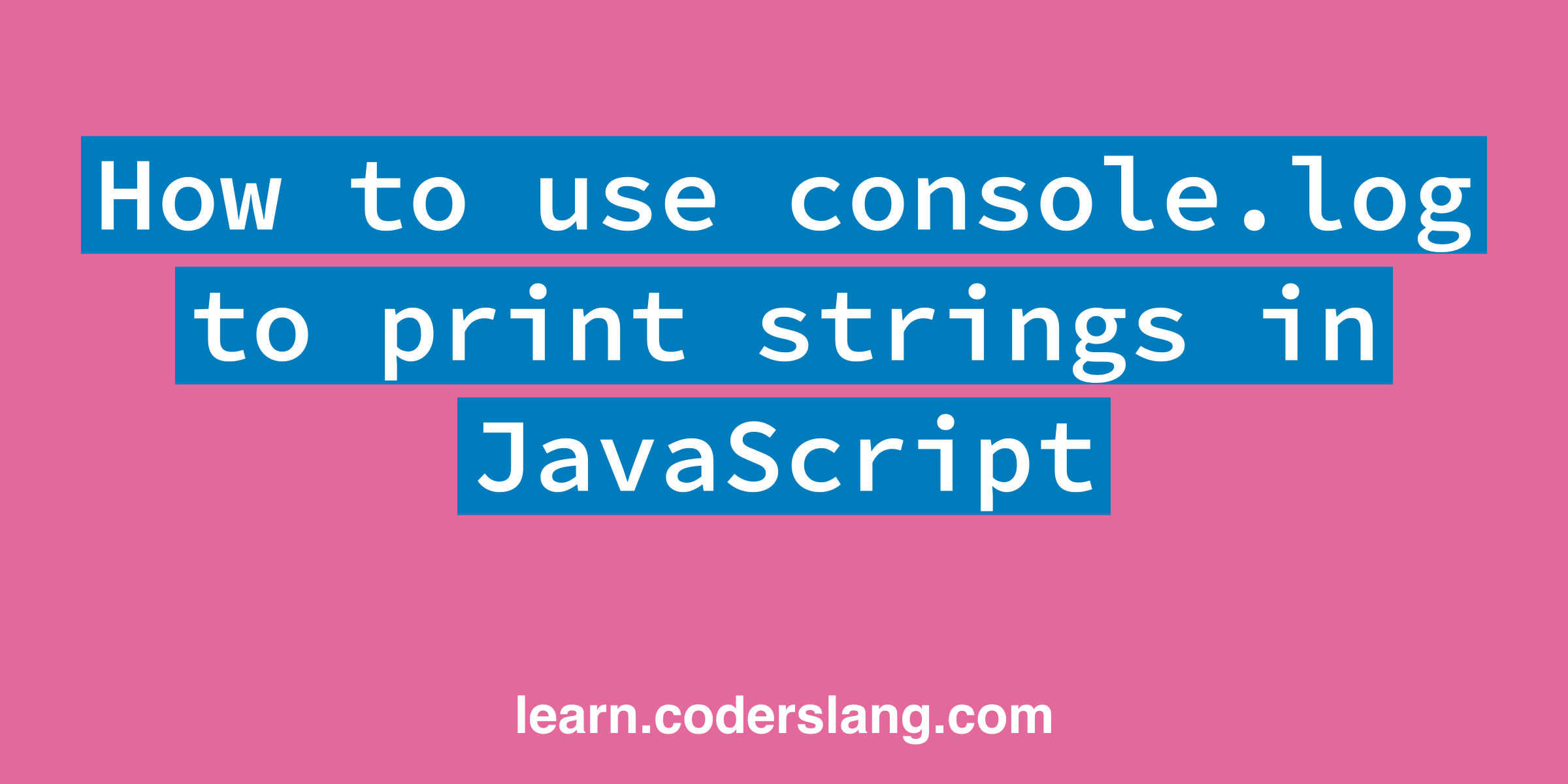How to use console.log to print strings in JavaScript