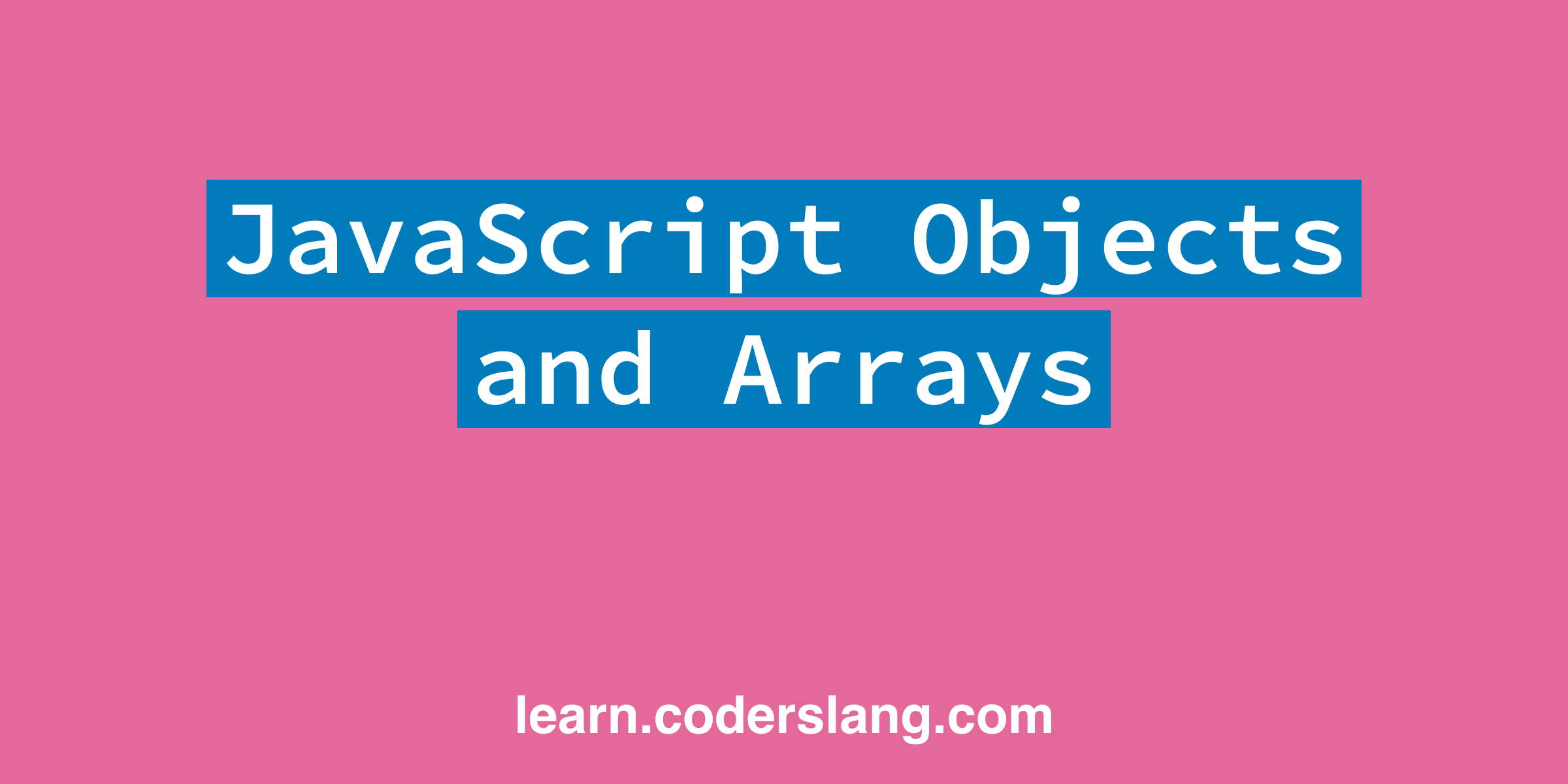 JavaScript Objects and Arrays